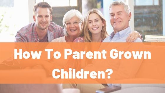 How to Parent Grown Children. A Blog Posting guide for parents.