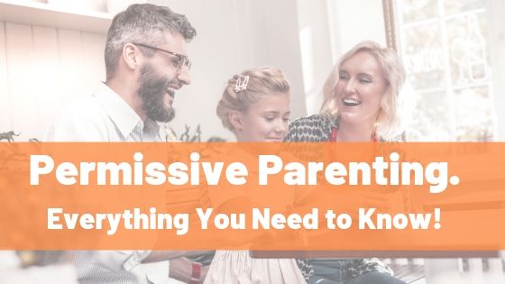 Blog Post about Permissive Parenting including all the information you need as parents.